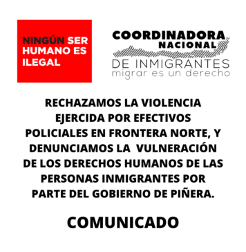 Coordinadora Nacional de Inmigrantes rechaza violencia policial en frontera norte y responsabiliza a Gobierno de Piñera