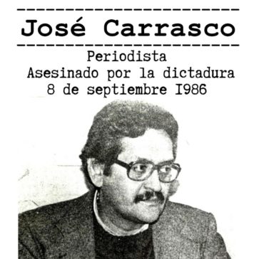 José Carrasco vive en lucha por el derecho a la comunicación y una prensa libre